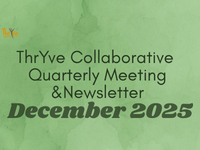 Square graphic with a light green watercolor background. Small ThryVe Collaborative logo appears in the upper left corner. Centered text reads: “ThrYve Collaborative Quarterly Meeting & Newsletter” with “December 2025” displayed prominently in bold dark green text near the bottom.