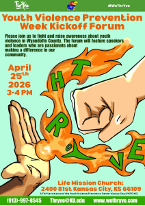 Flyer promoting Youth Violence Prevention Week Kickoff Forum scheduled for April 25th, 2026, from 3-4 PM at Life Mission Church in Kansas City, KS. Design features two hands—one open and one clenched—surrounded by flames with letters spelling "THRIVE," alongside event details and contact information in bold orange and green text on a light blue background.