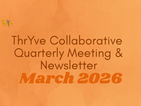 Square graphic with a light orange watercolor background. Small ThryVe Collaborative logo appears in the upper left corner. Centered text reads: “ThrYve Collaborative Quarterly Meeting & Newsletter” with “March 2026” displayed prominently in bold orange text near the bottom.